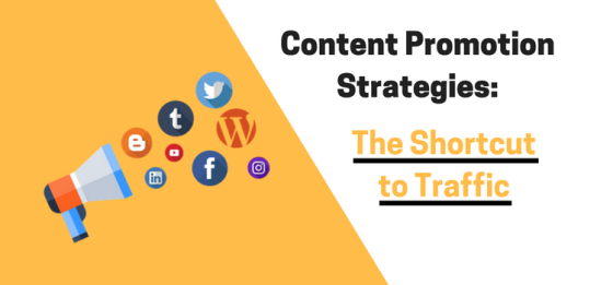 Content promotion strategies: The shortcut to traffic